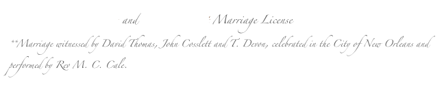 William Roger Phillips and Mary Cosslett Marriage License
**Marriage witnessed by David Thomas, John Cosslett and T. Devon, celebrated in the City of New Orleans and performed by Rev M. C. Cale.